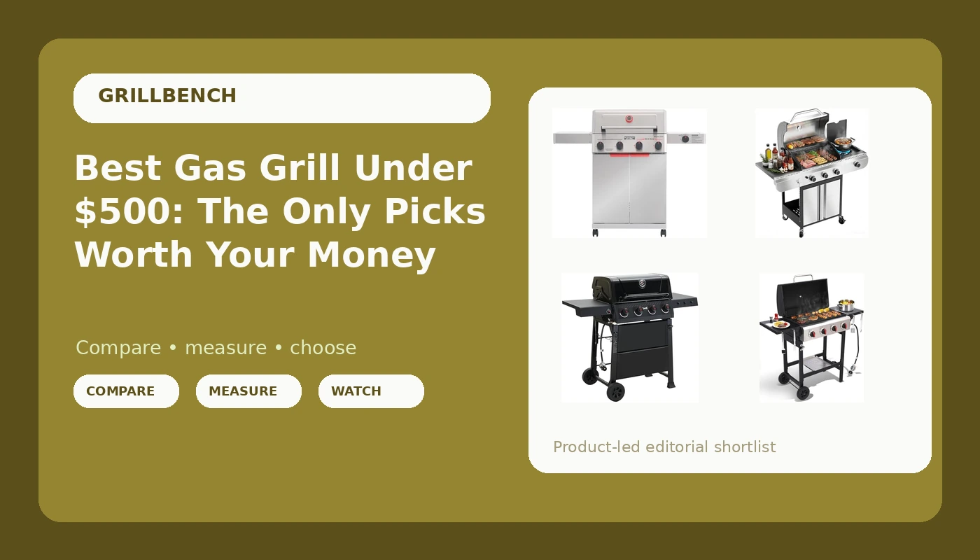 Best Gas Grill Under $500: The Only Picks Worth Your Money - GrillBench review with measurements and honest opinion